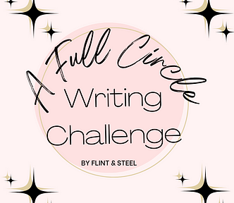 A Full Circle Writing Challenge by Flint & Steel. Graphic by Ellie Jacobson, Editor.