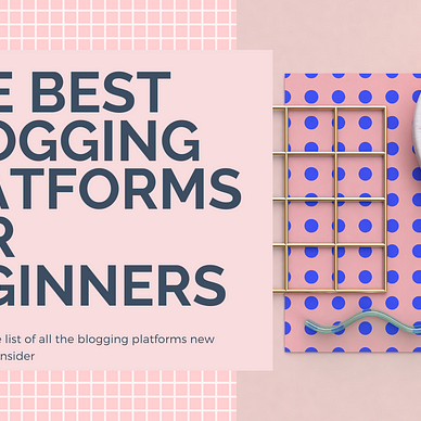 best blogs for beginners, blogging for beginners, best blogging platform free, best blogging platform 2020, blogging guide