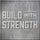 Build With Strength