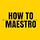 How To Maestro