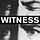 WITNESS