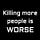 Killing more people is worse