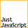 Just JavaScript