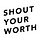 Shout Your Worth