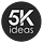 5K IDEAS !