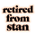 Retired From Stan