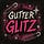 GUTTER GLITZ