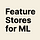 Feature Stores for ML