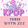 Kpop Tunes With Zee