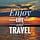 Enjoy Life And Travel