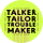 Talker Tailor Trouble Maker