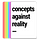 Concepts Against Reality