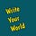 Write Your World