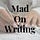 Mad On Writing
