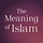 The Meaning of Islam