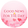 Good News for the Day