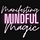 Manifesting Mindful Magic