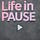 Life in Pause