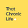 That Chronic Life