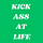 Kick Ass At Life