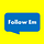 Folllow Em