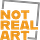 NOT REAL ART