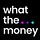 What the Money