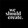 we should create.