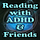 Reading with ADHD & Friends