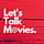 Let’s Talk Movies.