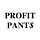 PROFIT PANTS