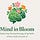 Mind in Bloom
