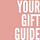 Your Gift Guide