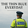 The Thin Blue Everyday