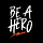 Be A Hero