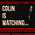 Colin is Watching