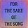 For the Sake of the Song