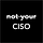 not your CISO