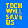 Tech Will Save Us