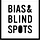 Bias & Blind Spots