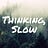 Thinking, Slow