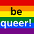 be queer!