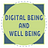 Digital Being and Well Being