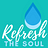 Refresh the Soul