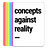 Concepts Against Reality