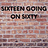 Sixteen Going On Sixty