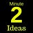 2 Minute Ideas