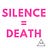 Silence = Death 2.0