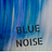 Blue Noise
