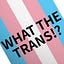 What The Trans!?